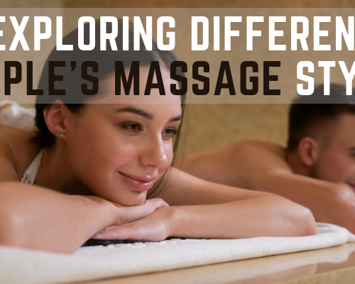 Exploring Different Couple's Massage Styles