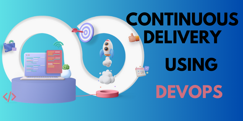 Unleashing the Power of DevOps for Effective Continuous Delivery