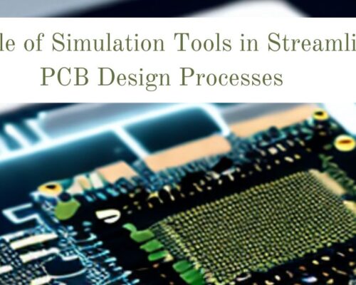 The Role of Simulation Tools in Streamlining PCB Design Processes