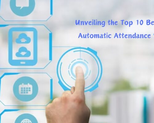 Unveiling the Top 10 Benefits of Automatic Attendance Systems