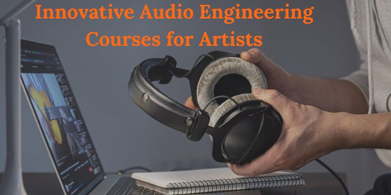 Unlock Creativity: Innovative Audio Engineering Courses for Artists